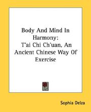 Cover of: Body And Mind In Harmony: T'ai Chi Ch'uan, An Ancient Chinese Way Of Exercise