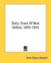 Cover of: Sixty Years Of Best Sellers, 1895-1955 by Alice Payne Hackett