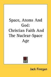 Cover of: Space, Atoms And God: Christian Faith And The Nuclear-Space Age