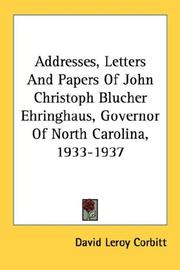 Cover of: Addresses, Letters And Papers Of John Christoph Blucher Ehringhaus, Governor Of North Carolina, 1933-1937