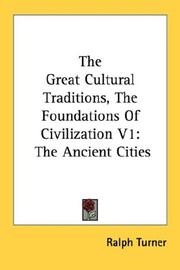 Cover of: The Great Cultural Traditions, The Foundations Of Civilization V1: The Ancient Cities