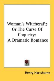 Cover of: Woman's witchcraft, or, The curse of coquetry