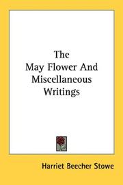 The May flower, and miscellaneous writings by Harriet Beecher Stowe