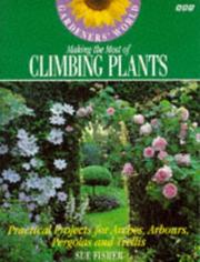 Making the most of climbing plants : practical projects for arches, arbours, pergolas and trellis