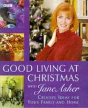 Good living at Christmas : creative ideas for your family and home