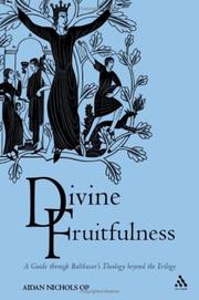 Cover of: Divine Fruitfulness: A Guide Through Balthasar's Theology Beyond the Trilogy (Introduction to Hans Urs Von Balthasar)