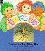 Tots and the incy, wincy day