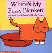 Cover of: Where's My Fuzzy Blanket? (Lift and Touch Book) by Noelle Carter