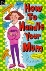 Cover of: How to Handle Your Mum (How to Handle) by Roy Apps
