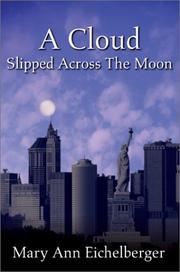 Cover of: A Cloud Slipped Across the Moon by Mary Ann Eichelberger