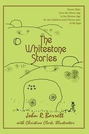 The Whitestone stories : seven tales from the stone age to the bronze age for the children (and grown-ups) of all ages