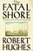 Cover of: The fatal shore