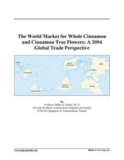 The World Market for Whole Cinnamon and Cinnamon Tree Flowers: A 2004 Global Trade Perspective (Feb 7, 2005)