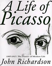 A life of Picasso by Richardson, John, John Richardson