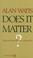 Cover of: Does It Matter?