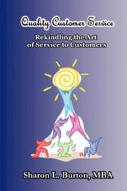Cover of: Quality Customer Service Rekindling the Art of Service to Customers by Sharon L. Burton