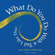 What do you do with a tail like this? by Robin Page, Steve Jenkins