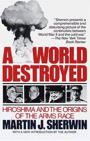 Cover of: A world destroyed: Hiroshima and the origins of the arms race
