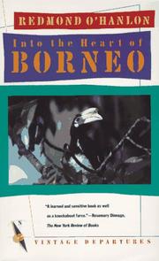 Cover of: Into the heart of Borneo: an account of a journey made in 1983 to the mountains of Batu Tiban with James Fenton