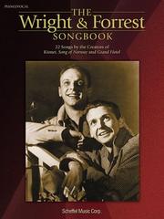 Cover of: The Wright and Forrest Songbook: 22 Songs by the Creators of Kismet, Song of Norway and Grand Hotel