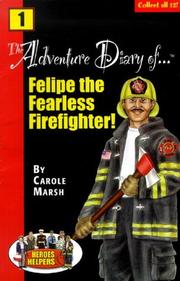 Cover of: Heroes & Helpers Adventure Diaries: Felipe, the Fearless Firefighter! (Heroes & Helpers)