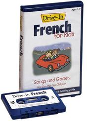 Cover of: Drive-In French for Kids: Songs and Games for On-The-Go Children (Drive-In Audio Packs for Kids) (Drive-in Audio Packs for Kids)