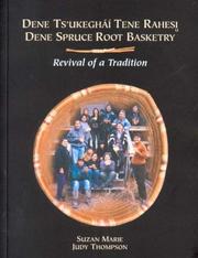 Cover of: Dene Ts'Ukeghai Tene Rahesi/Dene Spruce Root Basketry Tradition by Suzan Marie, Judy Thompson
