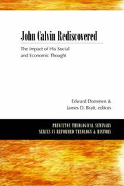 Cover of: John Calvin Rediscovered: The Impact of His Social and Economic Thought (Princeton Theological Seminary Studies in Reformed Theology & History)
