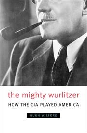 Cover of: The Mighty Wurlitzer: How the CIA Played America