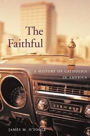Cover of: The Faithful: A History of Catholics in America