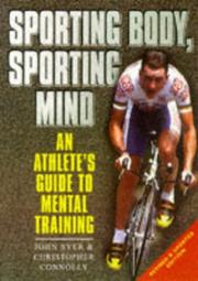 Sporting body, sporting mind : an athlete's guide to mental training