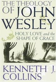 Cover of: The Theology of John Wesley by Kenneth J. Collins