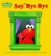 Cover of: Say Bye-Bye (Toddler Books)