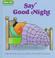 Cover of: Say Good Night (Toddler Books)