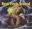 Cover of: Bear Feels Scared