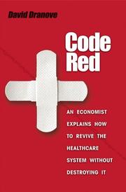 Cover of: Code Red: An Economist Explains How to Revive the Healthcare System without Destroying It