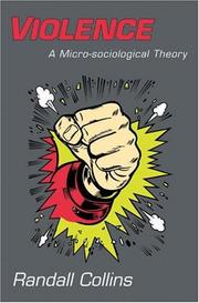 Cover of: Violence: A Micro-sociological Theory