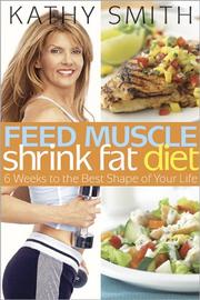 Cover of: Feed Muscle, Shrink Fat Diet