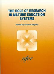 Cover of: The Role of Research in Mature Education Systems: Proceedings of the NFER International Jubilee Conference, Oakley Court, Windsor, 2-4 December 1996