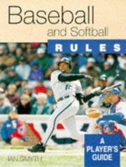 Cover of: Baseball and Softball Rules (Rules...a Player's Guide) by Ian Smyth