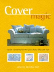 Cover of: Cover Magic - Stylish Transformations For Your Chairs, Sofas and More