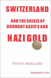 Switzerland and the Crisis of Dormant Assets and Nazi Gold by Philippe Braillard