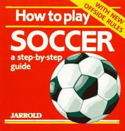 Cover of: How to Play Soccer: A Step-By-Step Guide (Jarrold Sports)