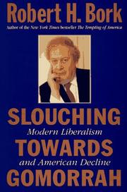 Cover of: Slouching towards Gomorrah by Robert H. Bork