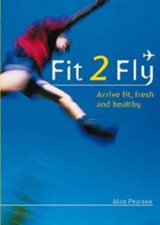 Fit 2 fly : arrive fit, fresh and healthy