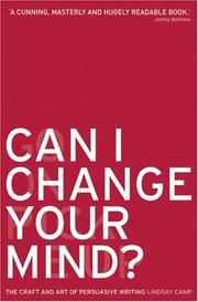 Cover of: Can I Change Your Mind?: The Craft and Art of Persuasive Writing