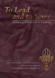 To lead and to serve : the report of the review of the See of Canterbury