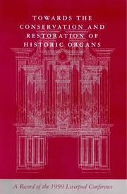 Towards the conservation and restoration of historic organs : a record of the Liverpool conference, 23-26 August 1999