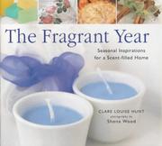 The fragrant year : seasonal inspirations for a scent-filled home