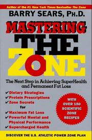 Cover of: Mastering the zone: the next step in achieving superhealth and permanent fat loss